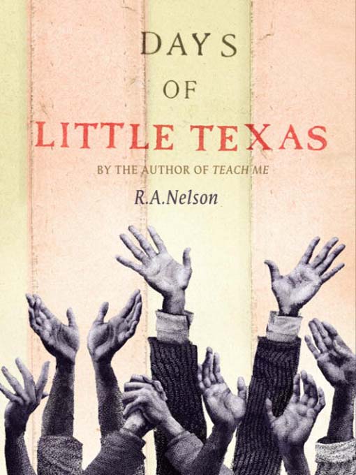 Title details for Days of Little Texas by R. A. Nelson - Available